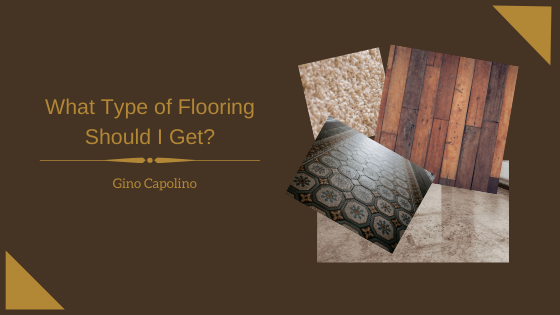 What Type Of Flooring Should I Get Gino Capolino